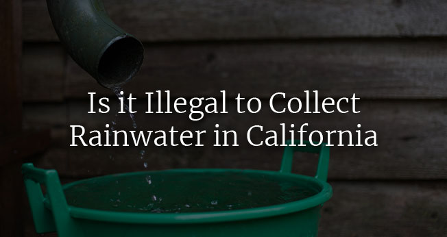 Is it illegal to collect rain water in California 