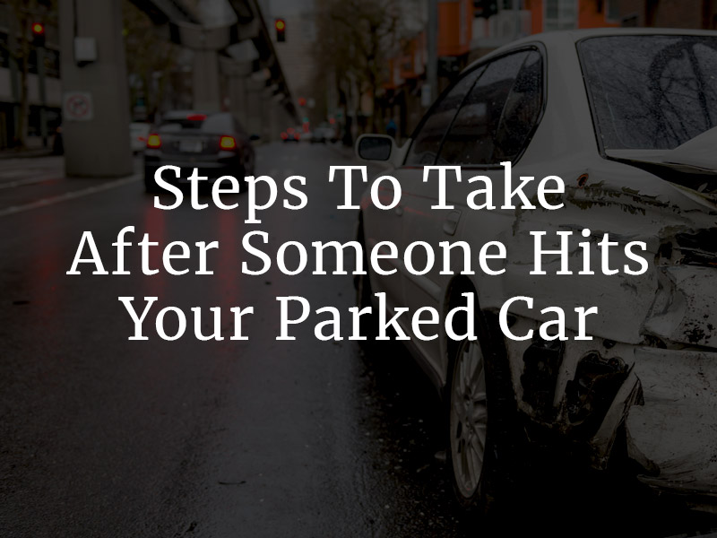 What to do after someone hits your parked car