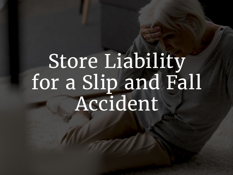 Store liability for a slip and fall accident 