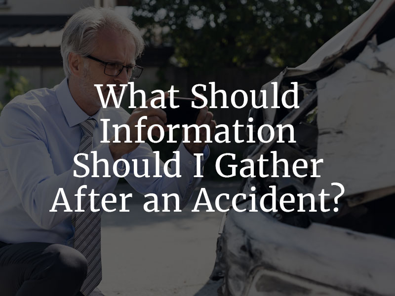 What information should I gather after an Accident?